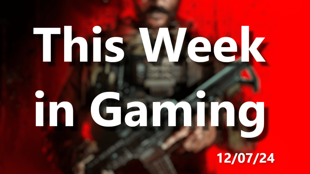 This Week in Gaming –&nbsp;12/07/24